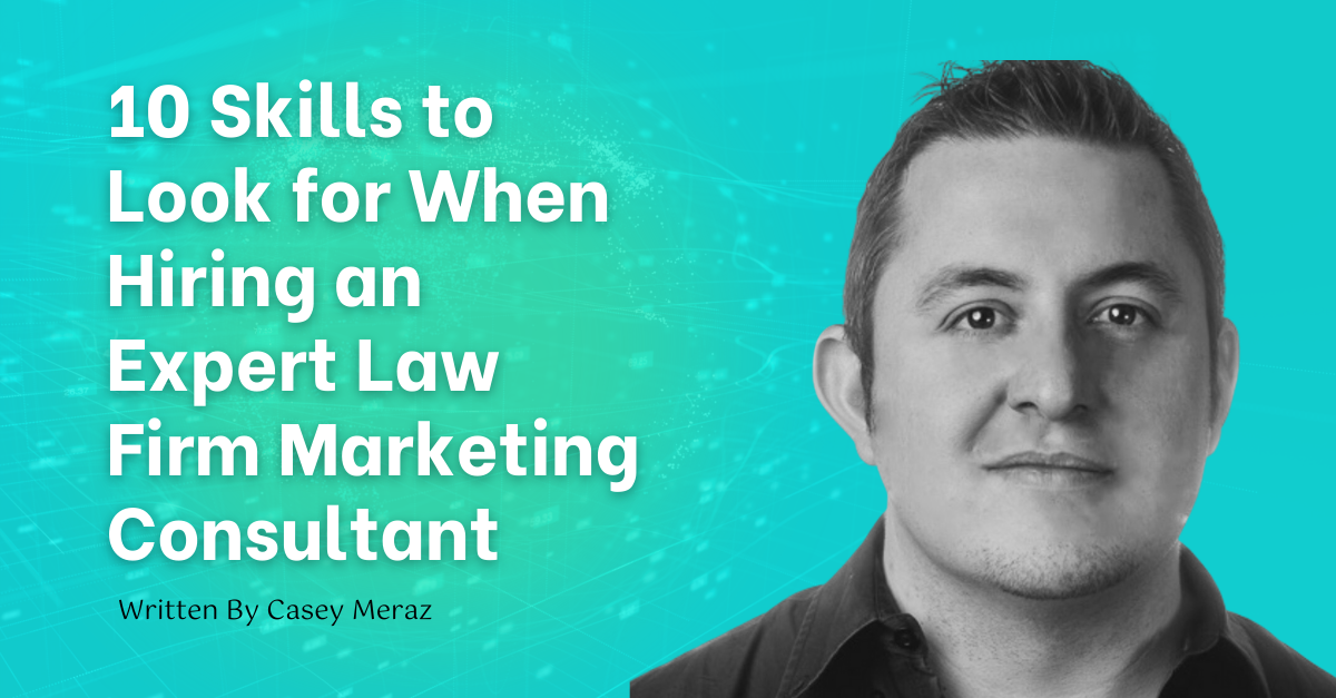 10 Skills to Look for When Hiring an Expert Law Firm Marketing Consultant